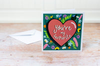 You’re My Favourite – Valentine’s/Anniversary Card